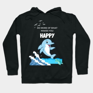 Do More of what Makes you Happy Hoodie